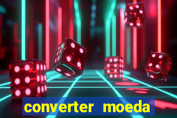 converter moeda cruzeiro para real